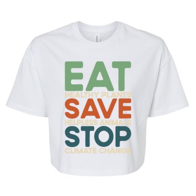 Eat Plants Save Animals Quote Stop Climate Change Gift Bella+Canvas Jersey Crop Tee