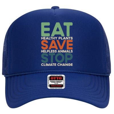 Eat Plants Save Animals Quote Stop Climate Change Gift High Crown Mesh Back Trucker Hat