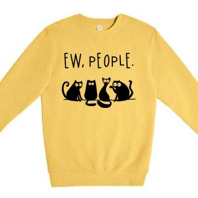 Ew People Speak Black Cat Animals Mood Funnny Sad Cat Friend Premium Crewneck Sweatshirt