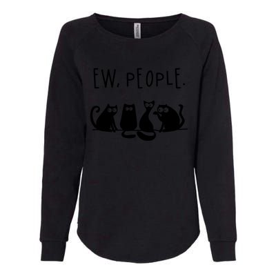 Ew People Speak Black Cat Animals Mood Funnny Sad Cat Friend Womens California Wash Sweatshirt