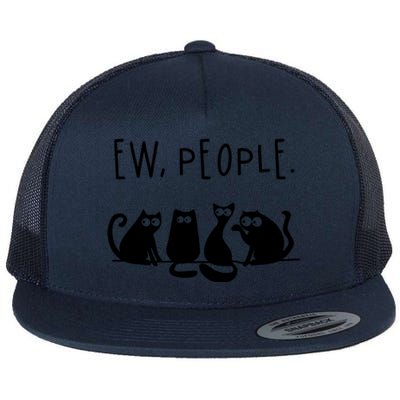 Ew People Speak Black Cat Animals Mood Funnny Sad Cat Friend Flat Bill Trucker Hat