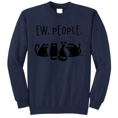 Ew People Speak Black Cat Animals Mood Funnny Sad Cat Friend Tall Sweatshirt