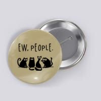 Ew People Speak Black Cat Animals Mood Funnny Sad Cat Friend Button