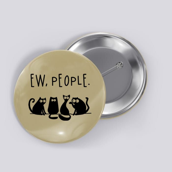 Ew People Speak Black Cat Animals Mood Funnny Sad Cat Friend Button