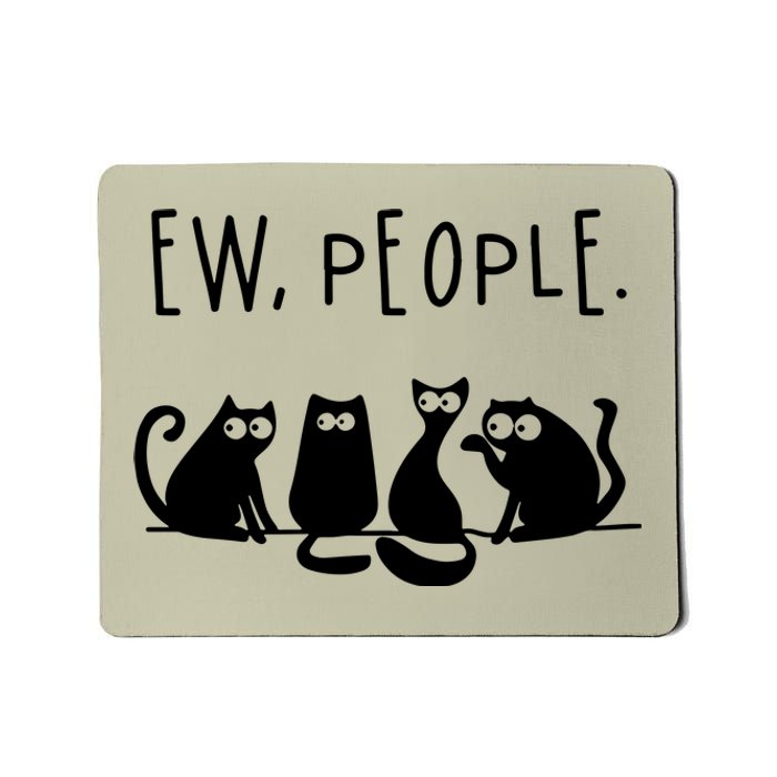 Ew People Speak Black Cat Animals Mood Funnny Sad Cat Friend Mousepad