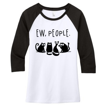 Ew People Speak Black Cat Animals Mood Funnny Sad Cat Friend Women's Tri-Blend 3/4-Sleeve Raglan Shirt