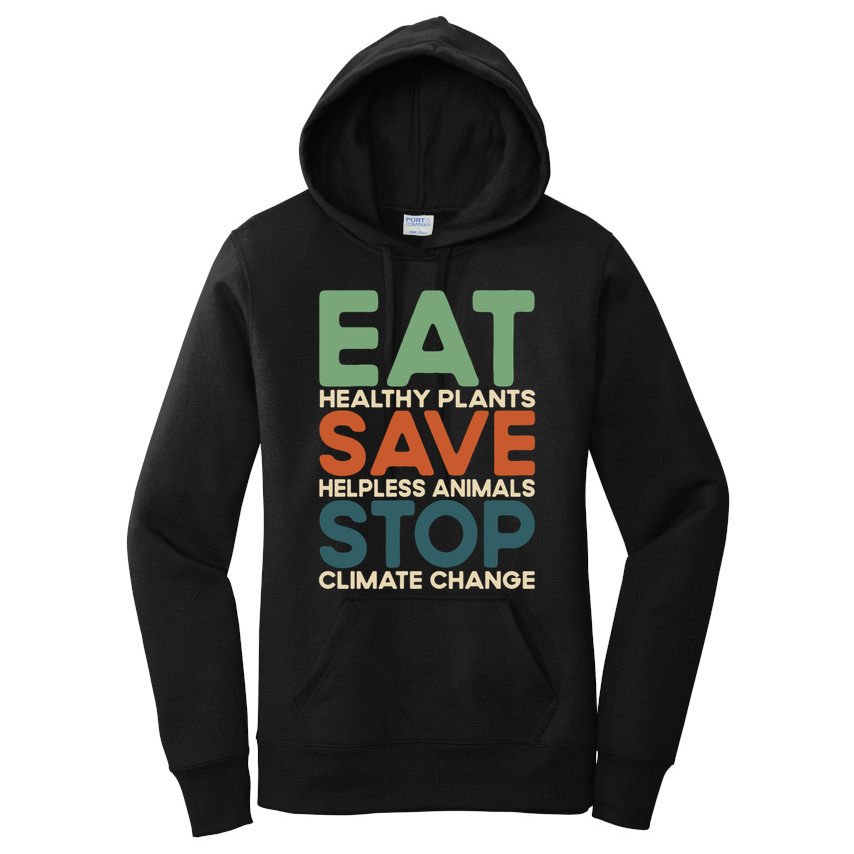 Eat Plants Save Animals Quote Stop Climate Change Gift Women's Pullover Hoodie