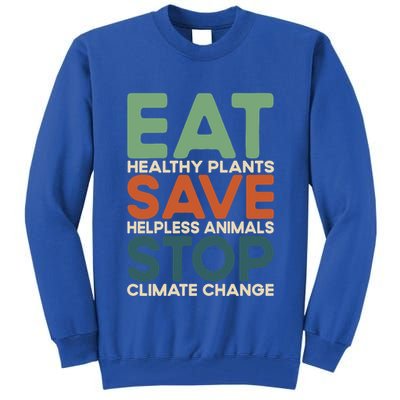 Eat Plants Save Animals Quote Stop Climate Change Gift Tall Sweatshirt