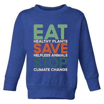 Eat Plants Save Animals Quote Stop Climate Change Gift Toddler Sweatshirt