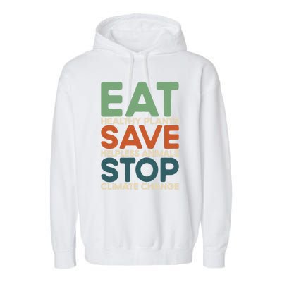 Eat Plants Save Animals Quote Stop Climate Change Gift Garment-Dyed Fleece Hoodie