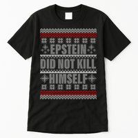 Epstein Did Not Kill Himself Ugly Christmas Sweater Tall T-Shirt
