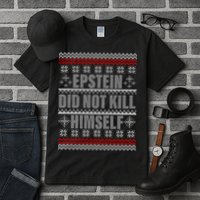 Epstein Did Not Kill Himself Ugly Christmas Sweater Tall T-Shirt