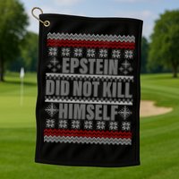 Epstein Did Not Kill Himself Ugly Christmas Sweater Golf Towel
