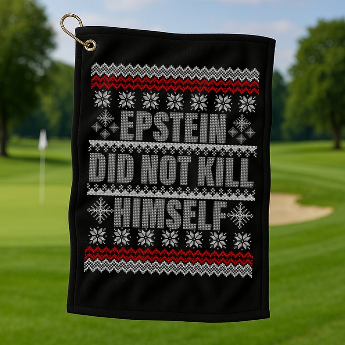 Epstein Did Not Kill Himself Ugly Christmas Sweater Golf Towel