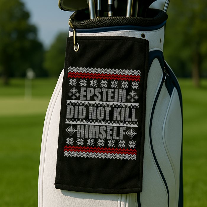 Epstein Did Not Kill Himself Ugly Christmas Sweater Golf Towel