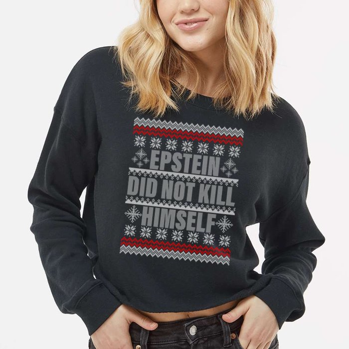 Epstein Did Not Kill Himself Ugly Christmas Sweater Cropped Pullover Crew