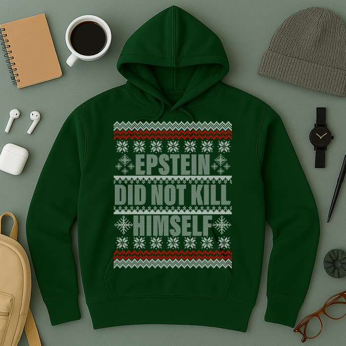 Epstein Did Not Kill Himself Ugly Christmas Sweater Hoodie