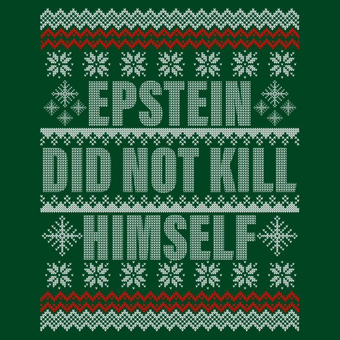 Epstein Did Not Kill Himself Ugly Christmas Sweater Poster