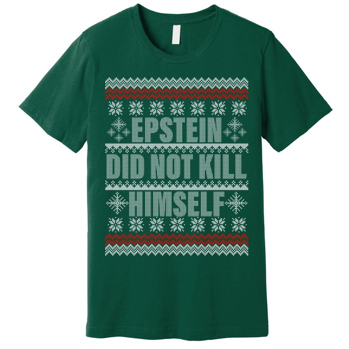 Epstein Did Not Kill Himself Ugly Christmas Sweater Premium T-Shirt