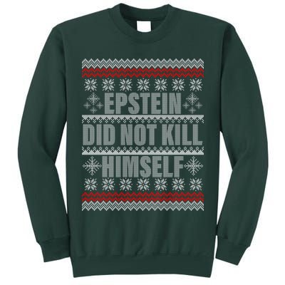 Epstein Did Not Kill Himself Ugly Christmas Sweater Tall Sweatshirt
