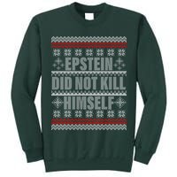 Epstein Did Not Kill Himself Ugly Christmas Sweater Tall Sweatshirt