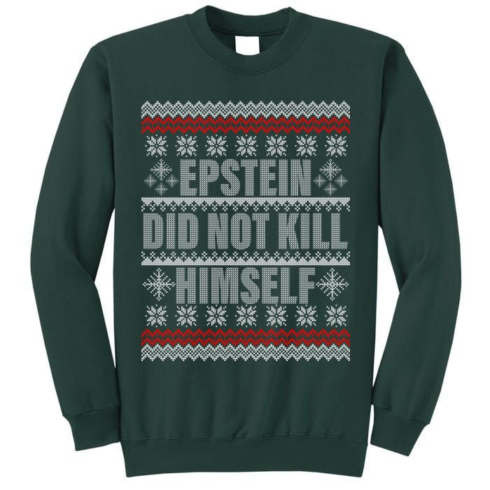 Epstein Did Not Kill Himself Ugly Christmas Sweater Tall Sweatshirt