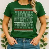 Epstein Did Not Kill Himself Ugly Christmas Sweater Womens T-Shirt
