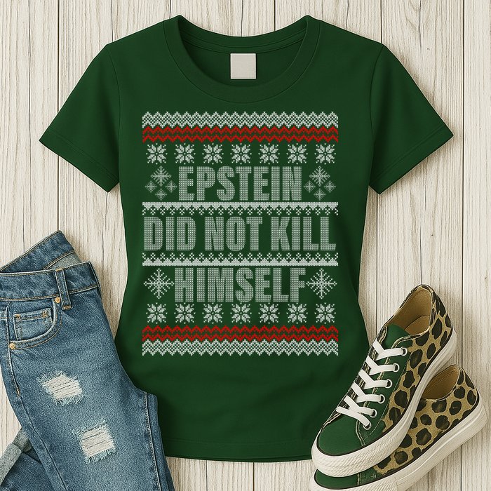 Epstein Did Not Kill Himself Ugly Christmas Sweater Womens T-Shirt