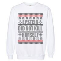 Epstein Did Not Kill Himself Ugly Christmas Sweater Garment-Dyed Sweatshirt