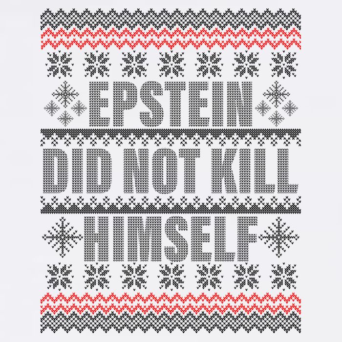 Epstein Did Not Kill Himself Ugly Christmas Sweater Garment-Dyed Sweatshirt