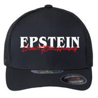 Epstein Didn't Kill Himself Flexfit Unipanel Trucker Cap