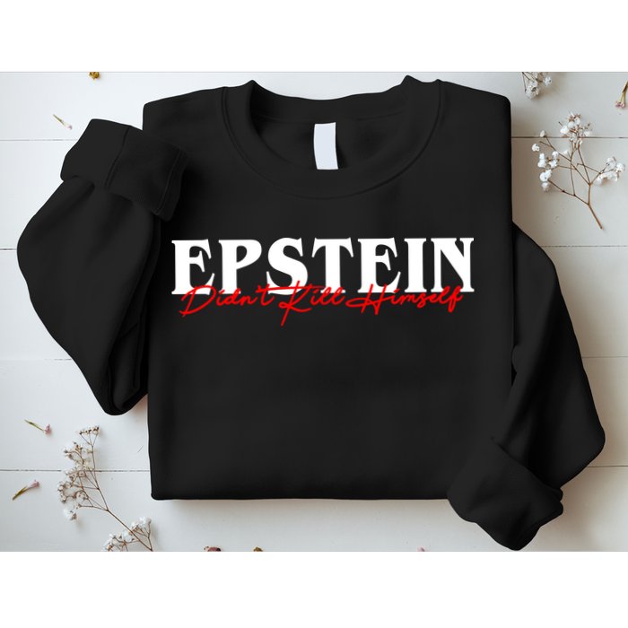 Epstein Didn't Kill Himself Sweatshirt