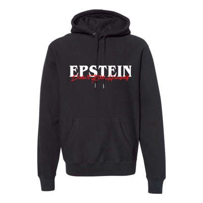 Epstein Didn't Kill Himself Premium Hoodie