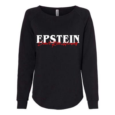 Epstein Didn't Kill Himself Womens California Wash Sweatshirt