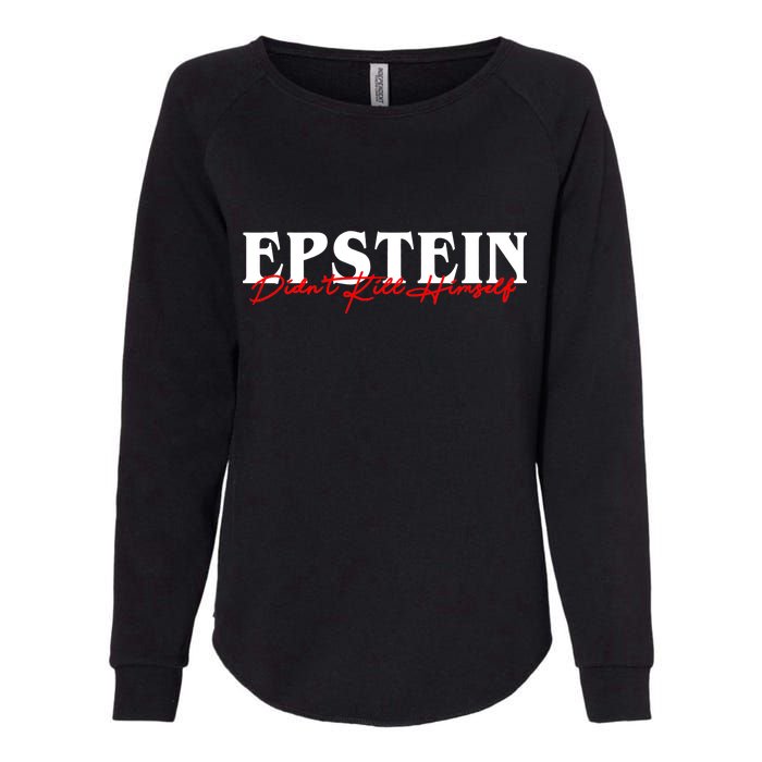 Epstein Didn't Kill Himself Womens California Wash Sweatshirt