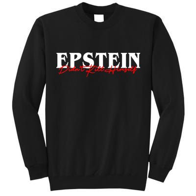 Epstein Didn't Kill Himself Tall Sweatshirt