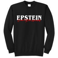 Epstein Didn't Kill Himself Tall Sweatshirt