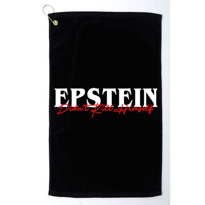 Epstein Didn't Kill Himself Platinum Collection Golf Towel