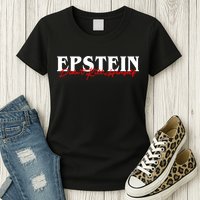 Epstein Didn't Kill Himself Womens T-Shirt