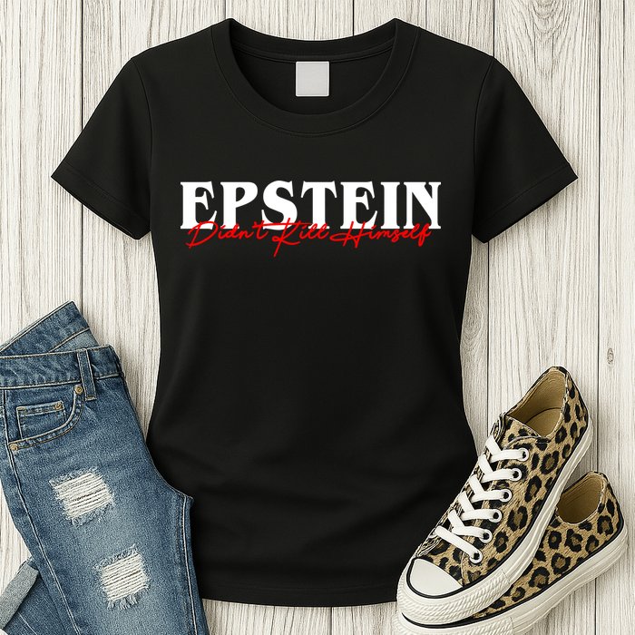 Epstein Didn't Kill Himself Womens T-Shirt