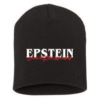 Epstein Didn't Kill Himself Short Acrylic Beanie