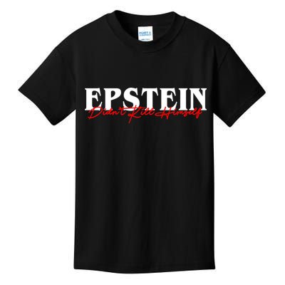 Epstein Didn't Kill Himself Kids T-Shirt