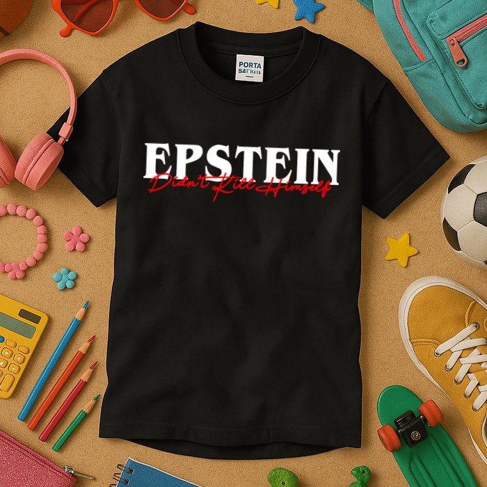 Epstein Didn't Kill Himself Kids T-Shirt