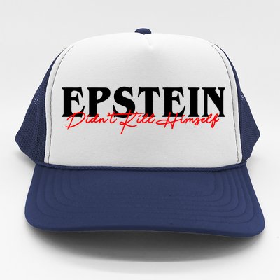 Epstein Didn't Kill Himself Trucker Hat