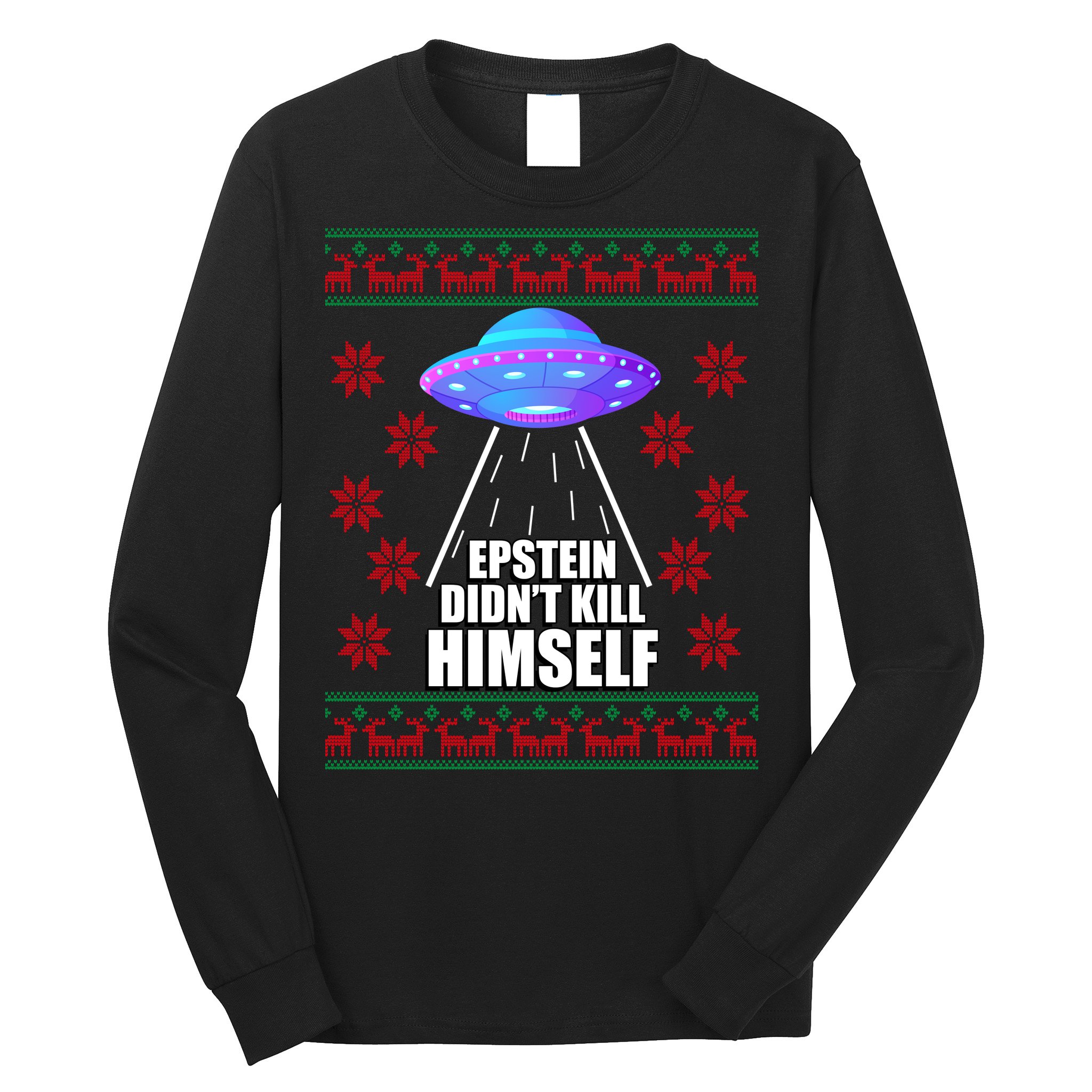 Epstein Didn't Kill Himself UFO Ugly Christmas Long Sleeve Shirt