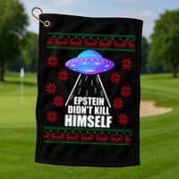 Epstein Didn't Kill Himself UFO Ugly Christmas Golf Towel