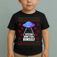 Epstein Didn't Kill Himself UFO Ugly Christmas Toddler T-Shirt