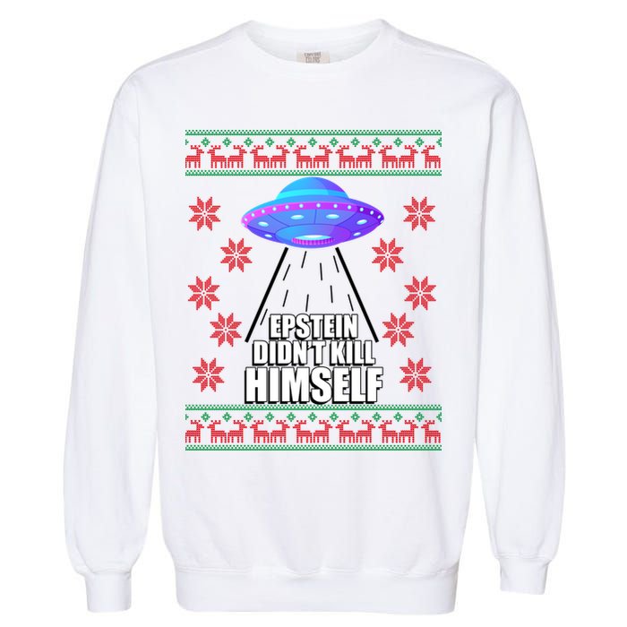 Epstein Didn't Kill Himself UFO Ugly Christmas Garment-Dyed Sweatshirt