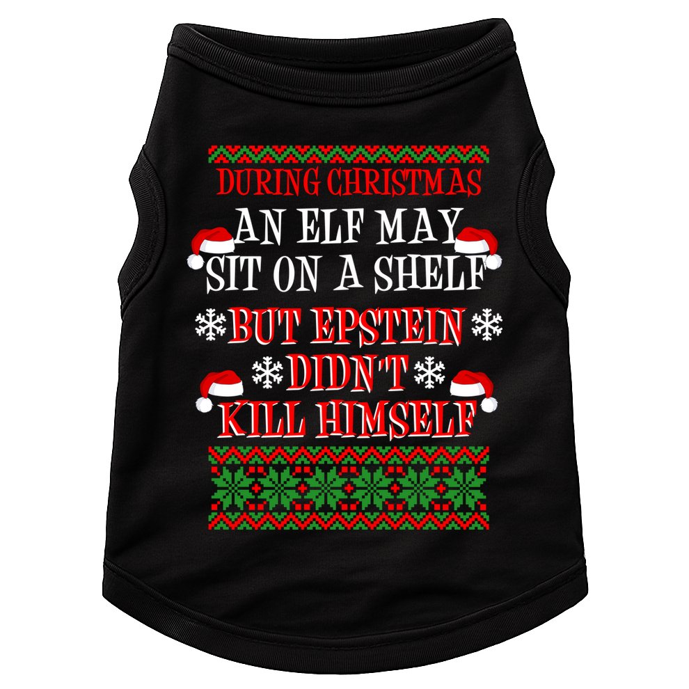 Epstein Didn't Kill Himself Ugly Christmas Doggie Tank