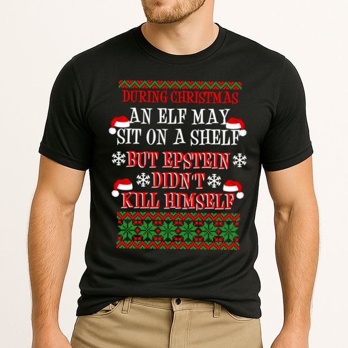 Epstein Didn't Kill Himself Ugly Christmas Performance Shirt